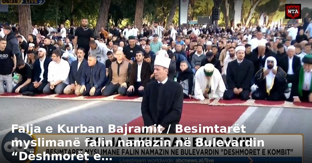 Falja e Kurban Bajramit / Besimtarët myslimanë falin namazin në Bulevardin “Dëshmorët e…