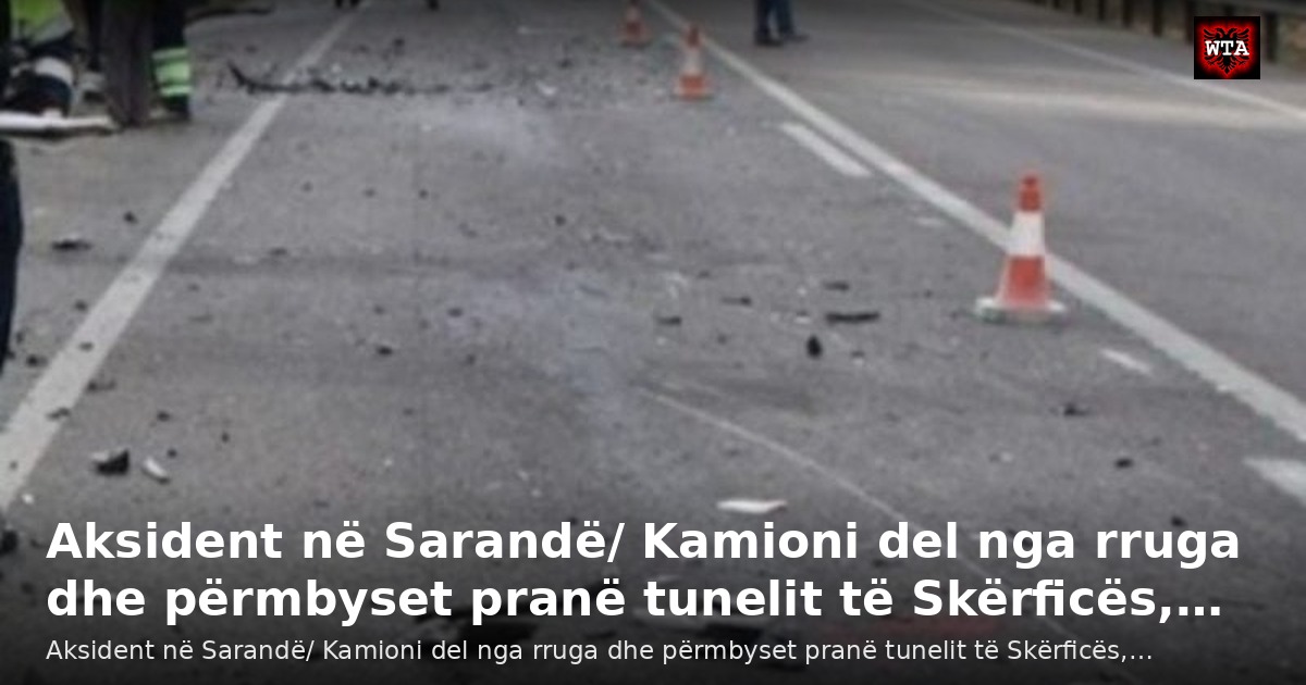 Aksident në Sarandë/ Kamioni del nga rruga dhe përmbyset pranë tunelit të Skërficës,…