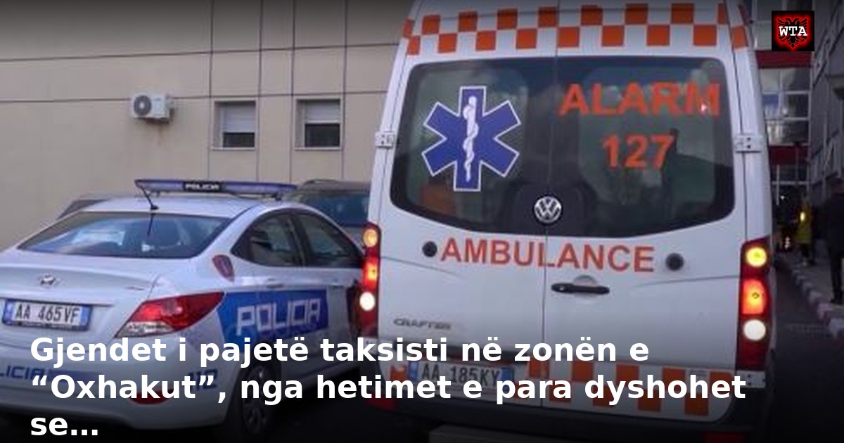 Gjendet i pajetë taksisti në zonën e “Oxhakut”, nga hetimet e para dyshohet se…