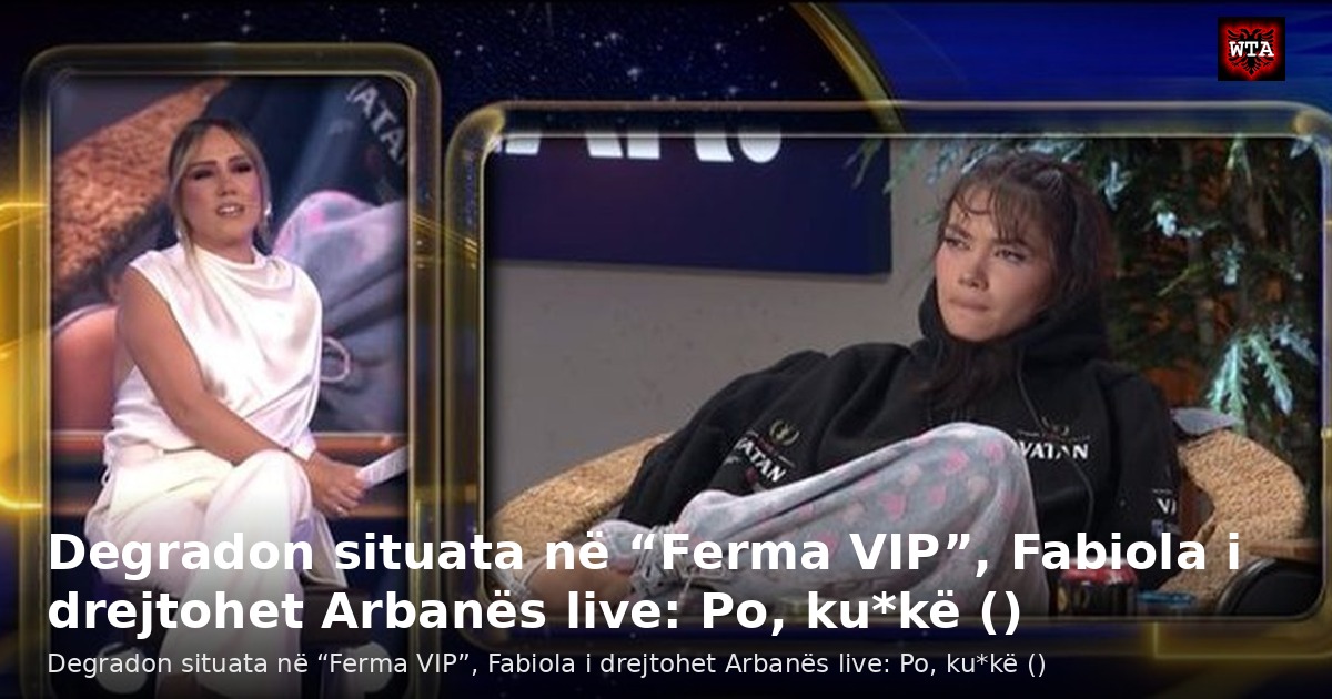 Degradon situata në “Ferma VIP”, Fabiola i drejtohet Arbanës live: Po, ku*kë ()