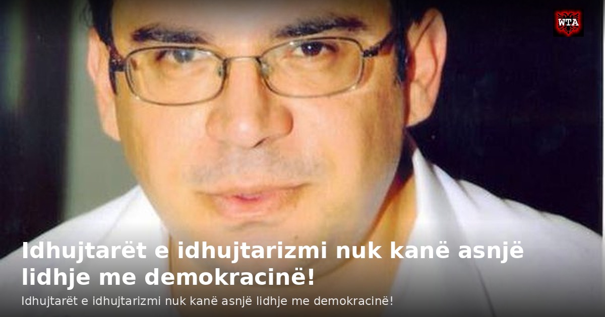 Idhujtarët e idhujtarizmi nuk kanë asnjë lidhje me demokracinë!