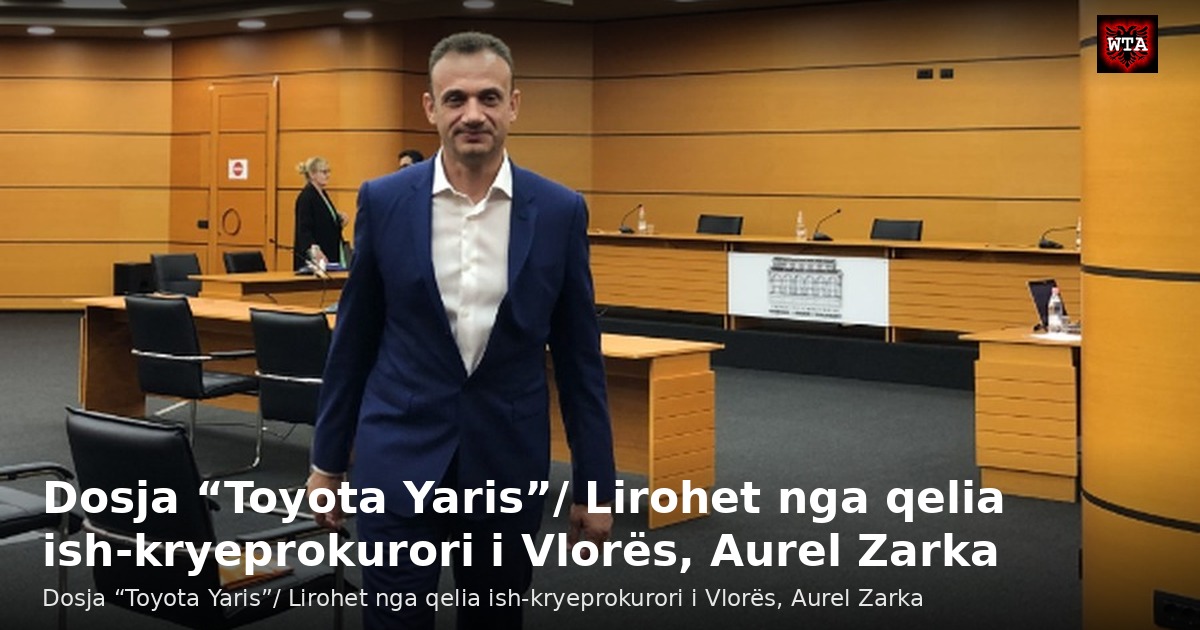 Dosja “Toyota Yaris”/ Lirohet nga qelia ish-kryeprokurori i Vlorës, Aurel Zarka