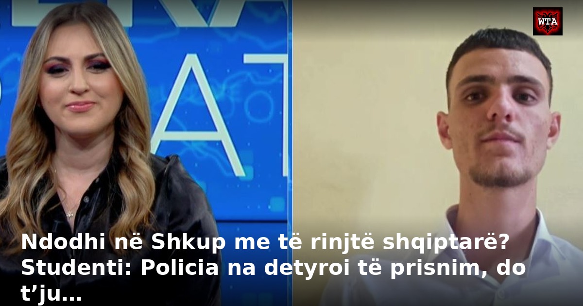 Ndodhi në Shkup me të rinjtë shqiptarë? Studenti: Policia na detyroi të prisnim, do t’ju…