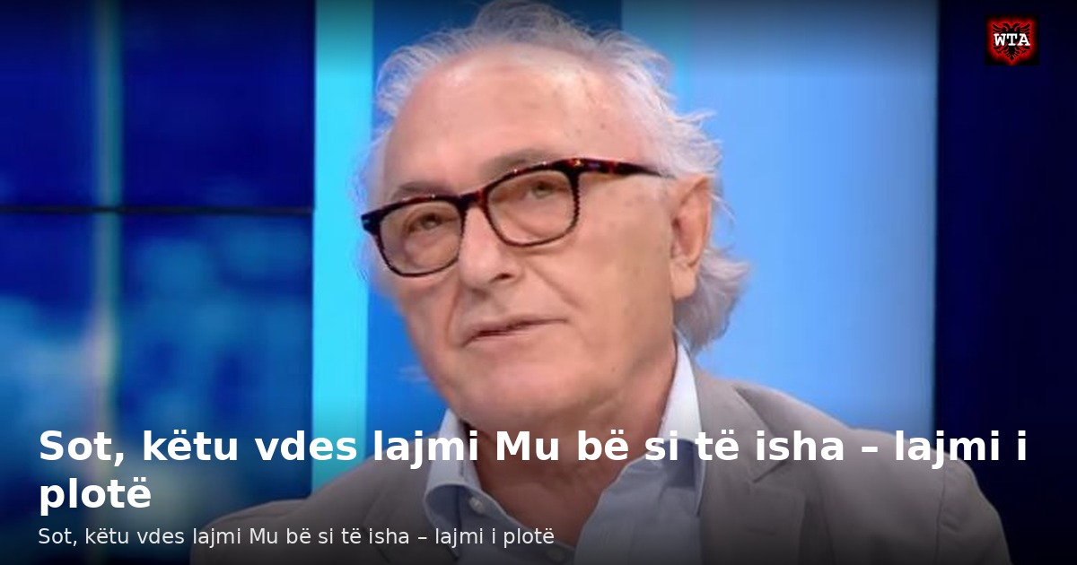Sot, këtu vdes lajmi Mu bë si të isha – lajmi i plotë
