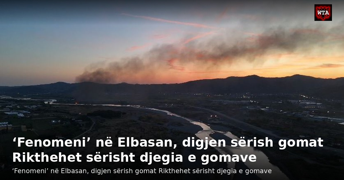 ‘Fenomeni’ në Elbasan, digjen sërish gomat Rikthehet sërisht djegia e gomave