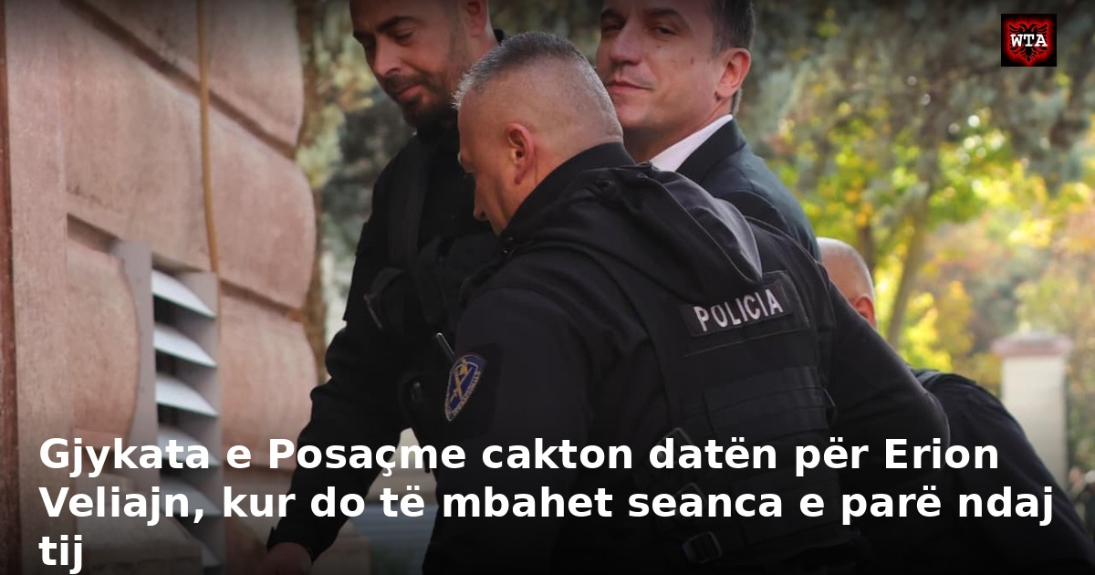 Gjykata e Posaçme cakton datën për Erion Veliajn, kur do të mbahet seanca e parë ndaj tij