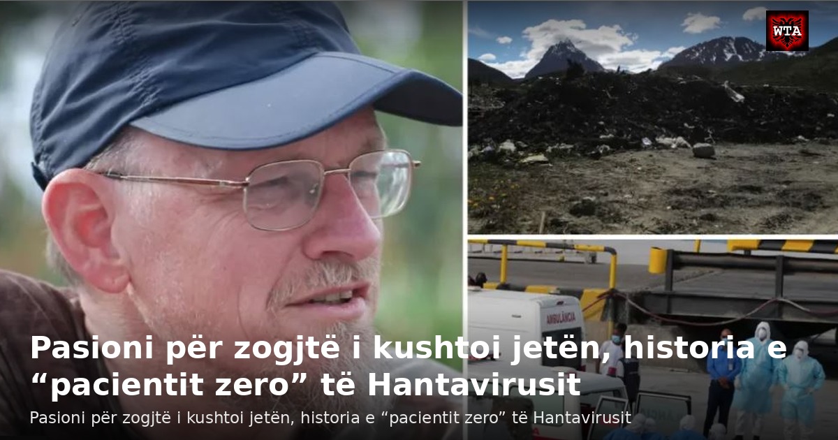 Pasioni për zogjtë i kushtoi jetën, historia e “pacientit zero” të Hantavirusit