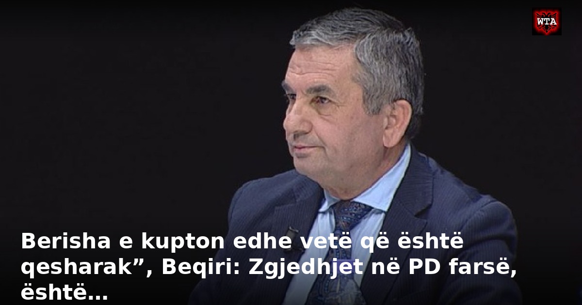 Berisha e kupton edhe vetë që është qesharak”, Beqiri: Zgjedhjet në PD farsë, është…