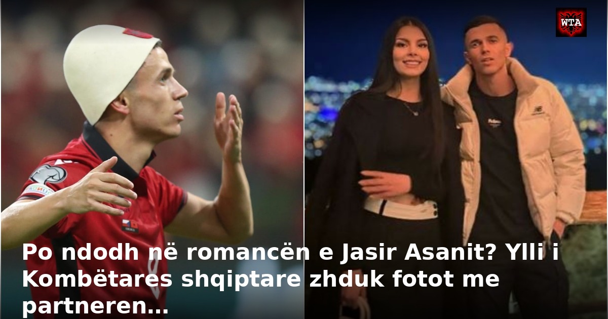 Po ndodh në romancën e Jasir Asanit? Ylli i Kombëtares shqiptare zhduk fotot me partneren…