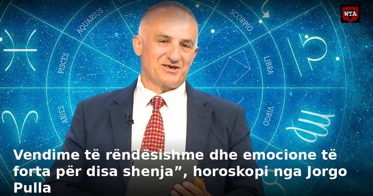 Vendime të rëndësishme dhe emocione të forta për disa shenja”, horoskopi nga Jorgo Pulla