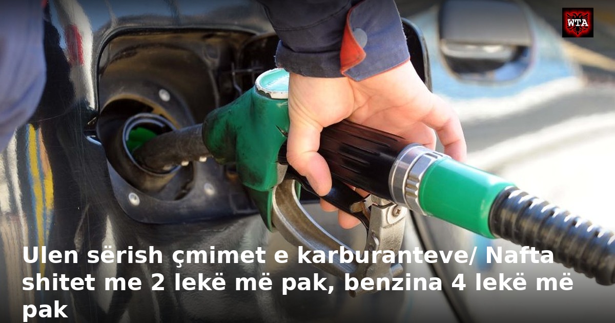 Ulen sërish çmimet e karburanteve/ Nafta shitet me 2 lekë më pak, benzina 4 lekë më pak