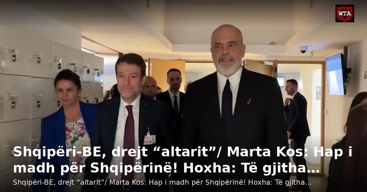 Shqipëri-BE, drejt “altarit”/ Marta Kos: Hap i madh për Shqipërinë! Hoxha: Të gjitha…