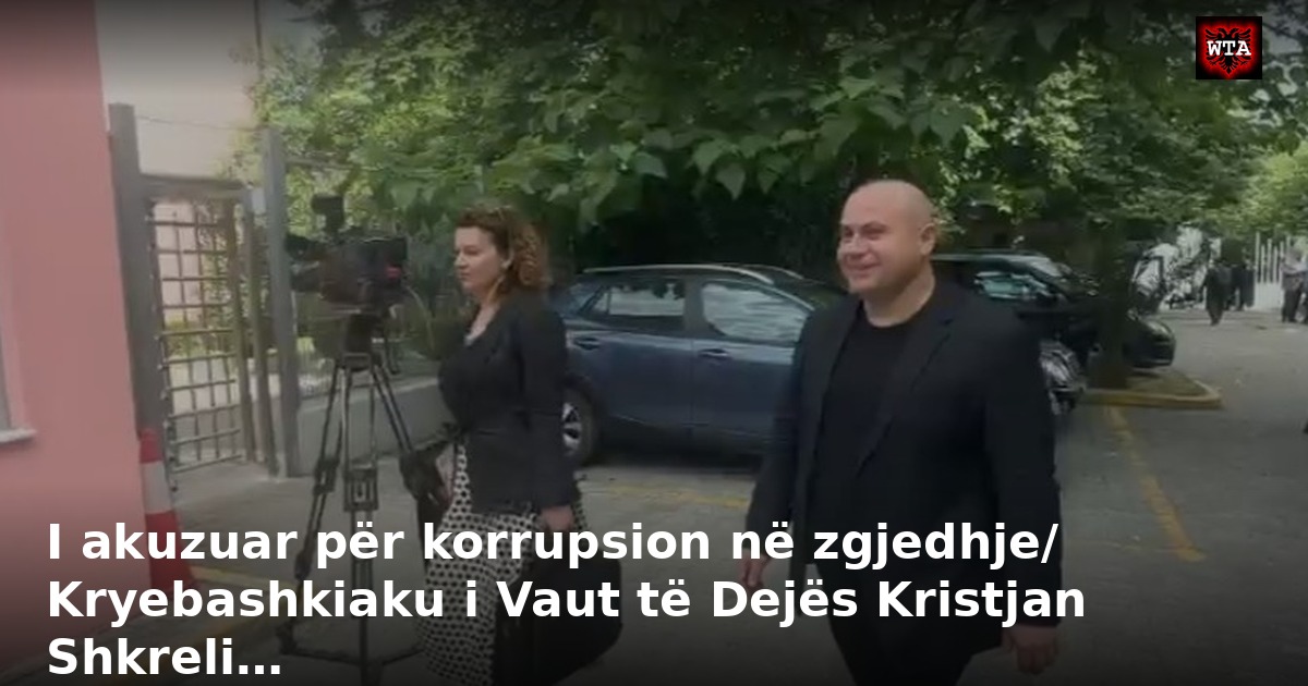 I akuzuar për korrupsion në zgjedhje/ Kryebashkiaku i Vaut të Dejës Kristjan Shkreli…
