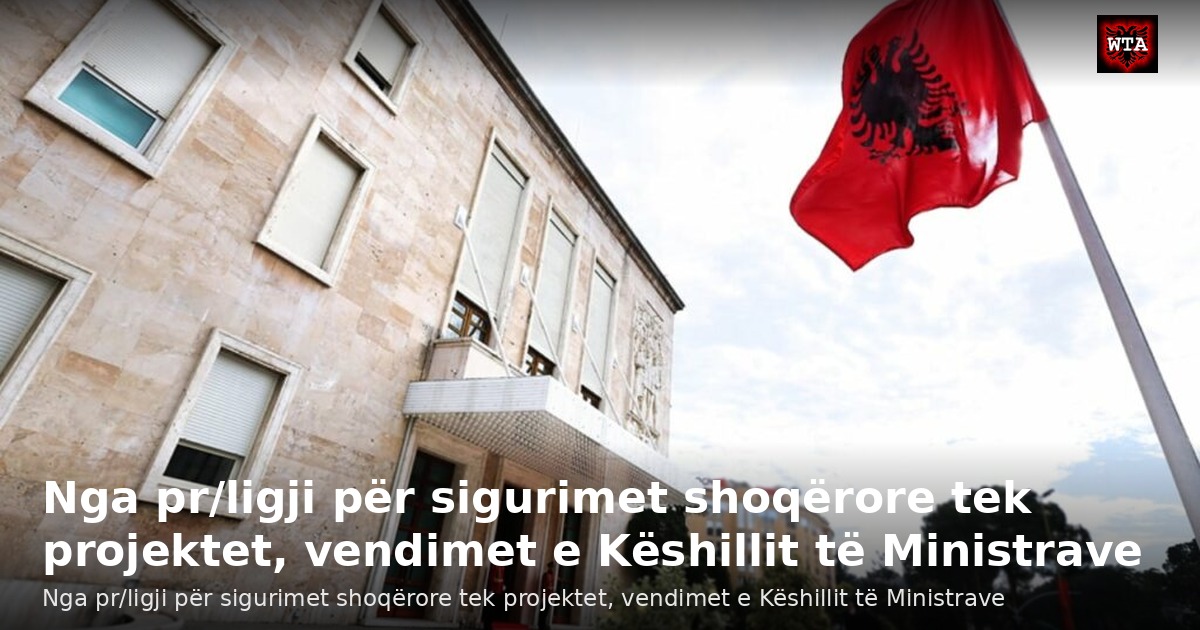Nga pr/ligji për sigurimet shoqërore tek projektet, vendimet e Këshillit të Ministrave