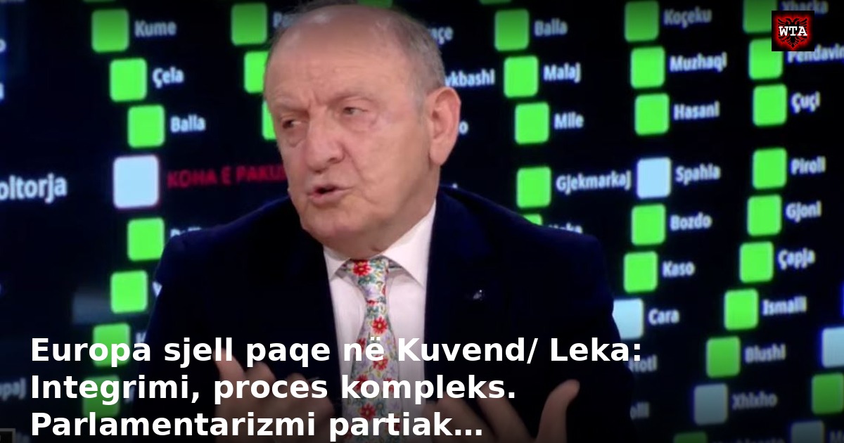 Europa sjell paqe në Kuvend/ Leka: Integrimi, proces kompleks. Parlamentarizmi partiak…