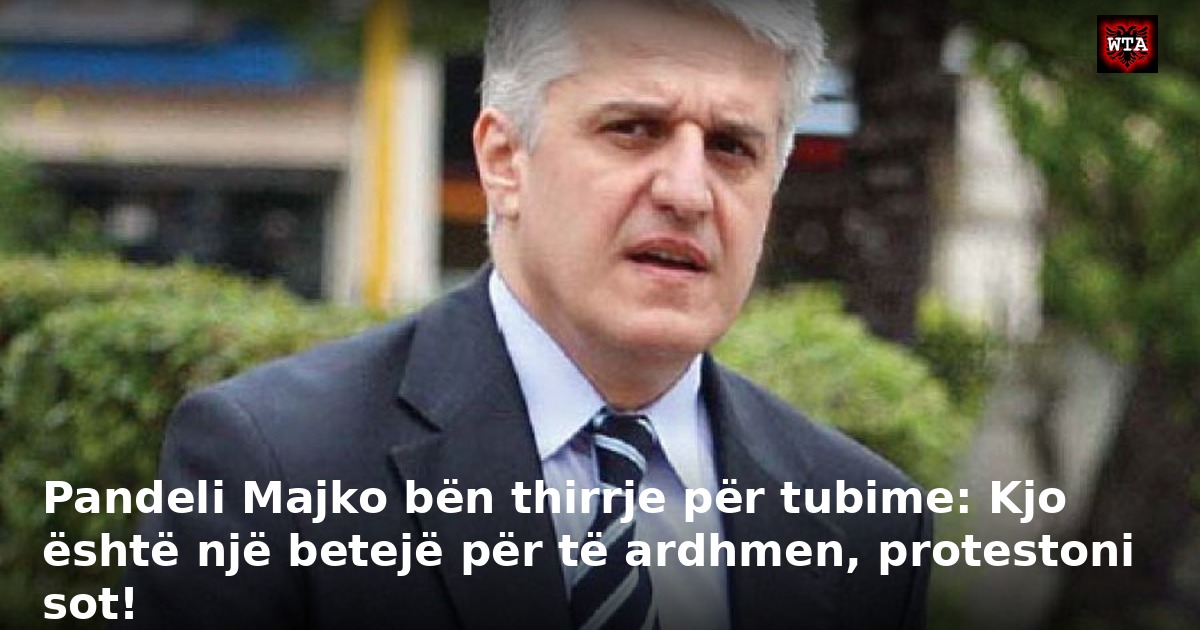 Pandeli Majko bën thirrje për tubime: Kjo është një betejë për të ardhmen, protestoni sot!