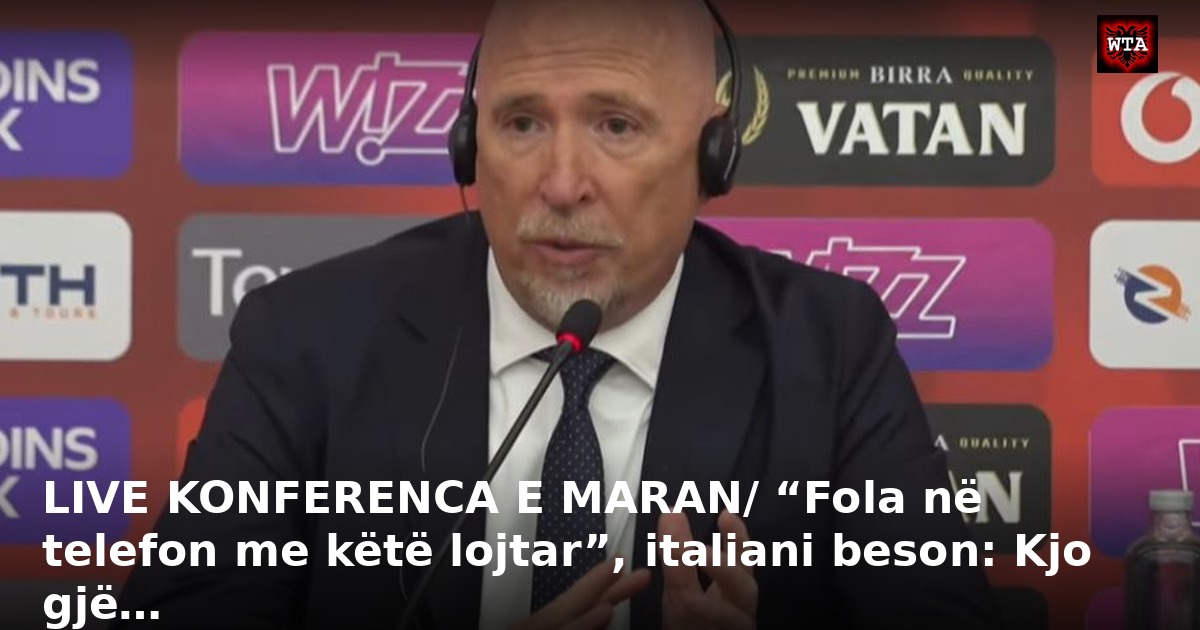LIVE KONFERENCA E MARAN/ “Fola në telefon me këtë lojtar”, italiani beson: Kjo gjë…