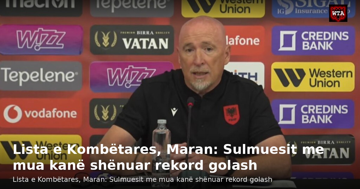 Lista e Kombëtares, Maran: Sulmuesit me mua kanë shënuar rekord golash