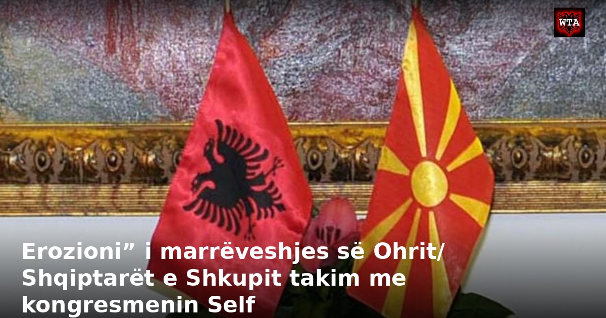 Erozioni” i marrëveshjes së Ohrit/ Shqiptarët e Shkupit takim me kongresmenin Self