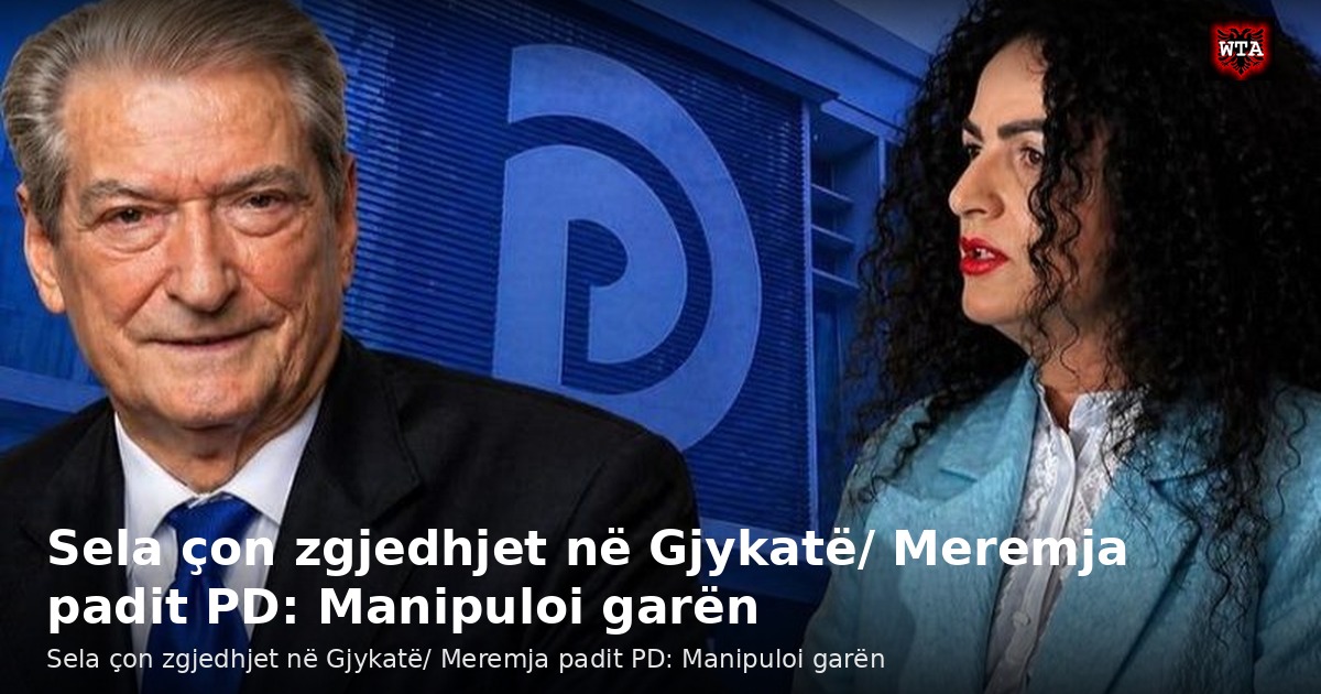 Sela çon zgjedhjet në Gjykatë/ Meremja padit PD: Manipuloi garën