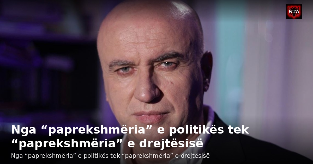 Nga “paprekshmëria” e politikës tek “paprekshmëria” e drejtësisë