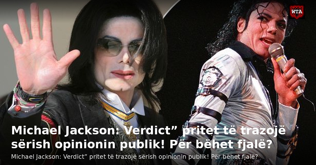 Michael Jackson: Verdict” pritet të trazojë sërish opinionin publik! Për bëhet fjalë?