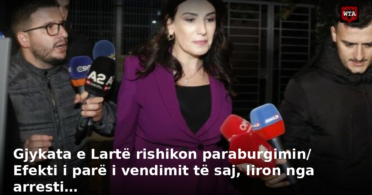 Gjykata e Lartë rishikon paraburgimin/ Efekti i parë i vendimit të saj, liron nga arresti…