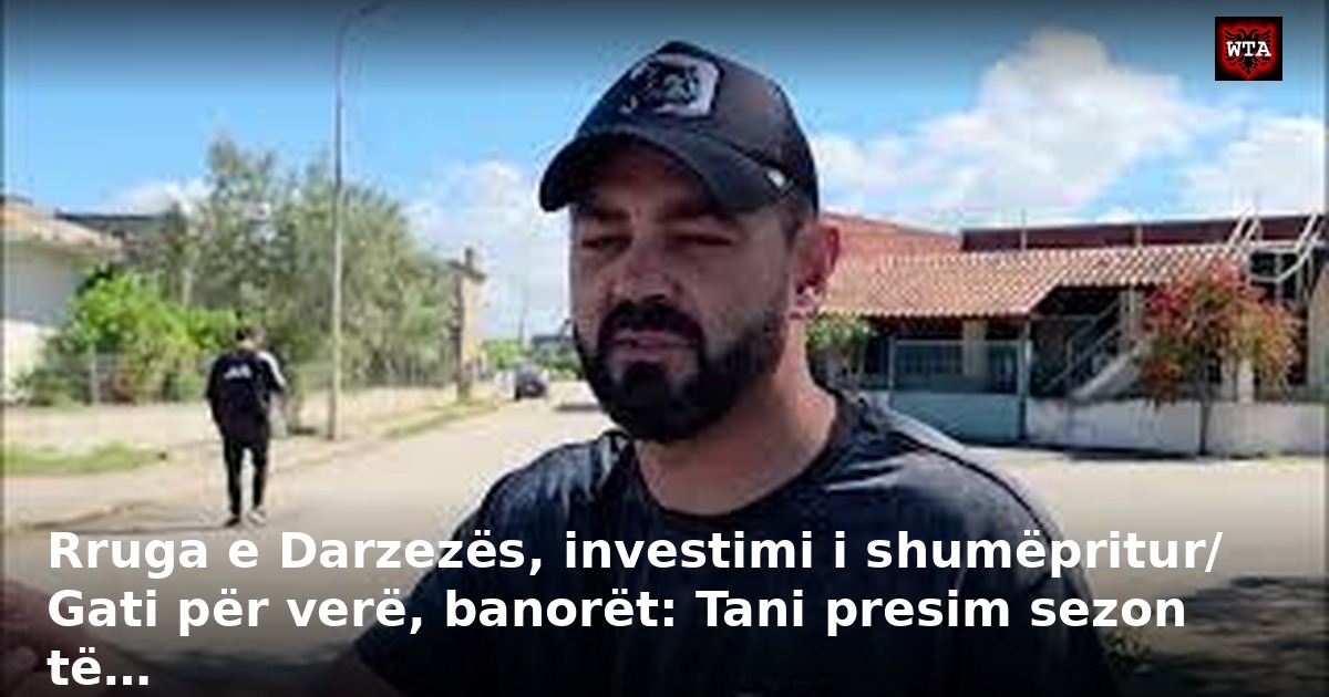 Rruga e Darzezës, investimi i shumëpritur/ Gati për verë, banorët: Tani presim sezon të…