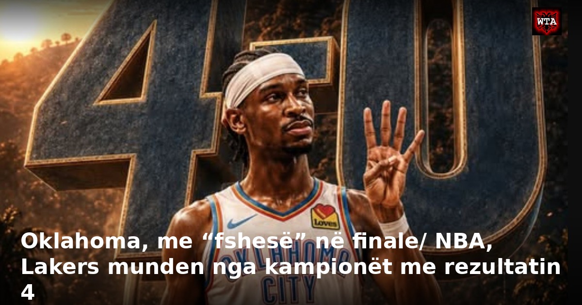 Oklahoma, me “fshesë” në finale/ NBA, Lakers munden nga kampionët me rezultatin 4