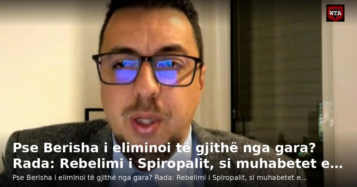 Pse Berisha i eliminoi të gjithë nga gara? Rada: Rebelimi i Spiropalit, si muhabetet e…