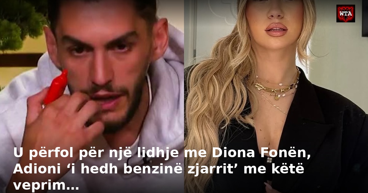U përfol për një lidhje me Diona Fonën, Adioni ‘i hedh benzinë zjarrit’ me këtë veprim…