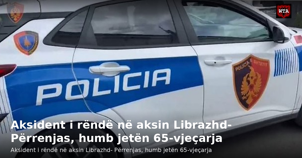 Aksident i rëndë në aksin Librazhd- Përrenjas, humb jetën 65-vjeçarja