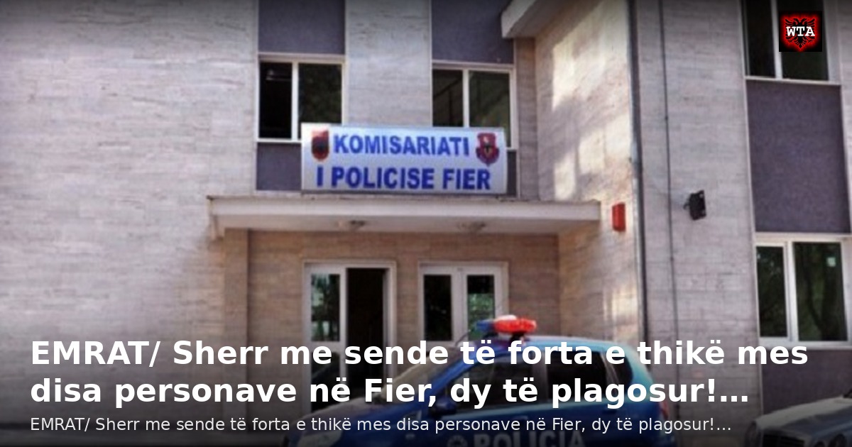 EMRAT/ Sherr me sende të forta e thikë mes disa personave në Fier, dy të plagosur!…