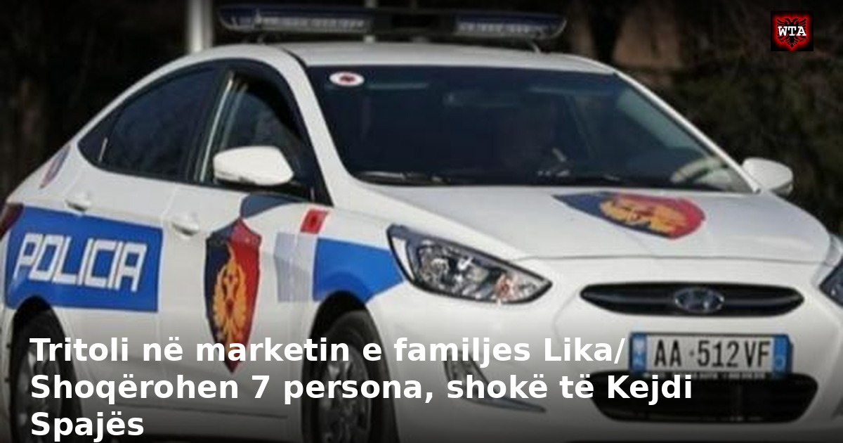 Tritoli në marketin e familjes Lika/ Shoqërohen 7 persona, shokë të Kejdi Spajës