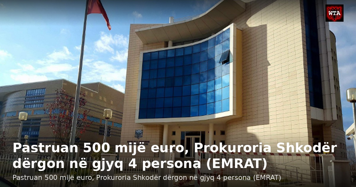 Pastruan 500 mijë euro, Prokuroria Shkodër dërgon në gjyq 4 persona (EMRAT)