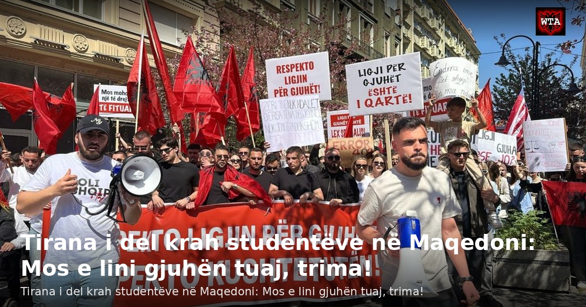 Tirana i del krah studentëve në Maqedoni: Mos e lini gjuhën tuaj, trima!