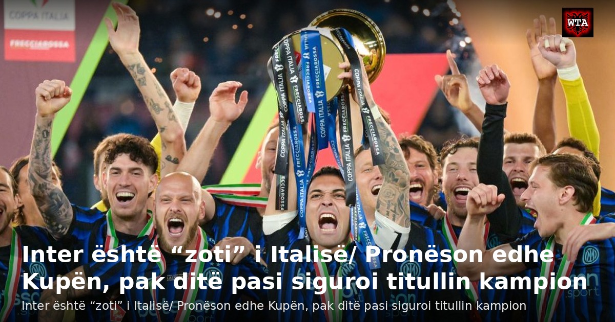 Inter është “zoti” i Italisë/ Pronëson edhe Kupën, pak ditë pasi siguroi titullin kampion