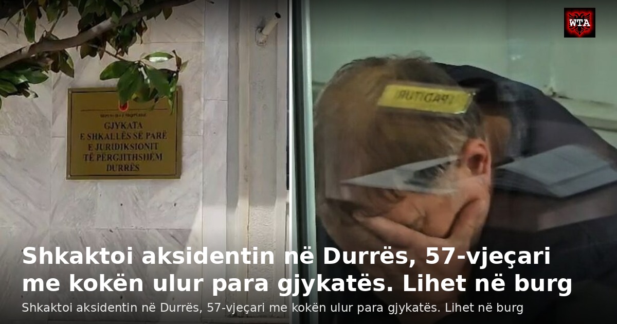 Shkaktoi aksidentin në Durrës, 57-vjeçari me kokën ulur para gjykatës. Lihet në burg