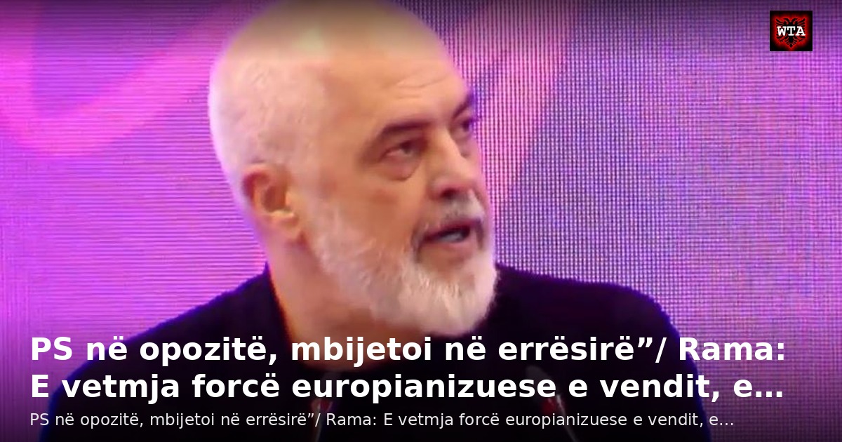 PS në opozitë, mbijetoi në errësirë”/ Rama: E vetmja forcë europianizuese e vendit, e…