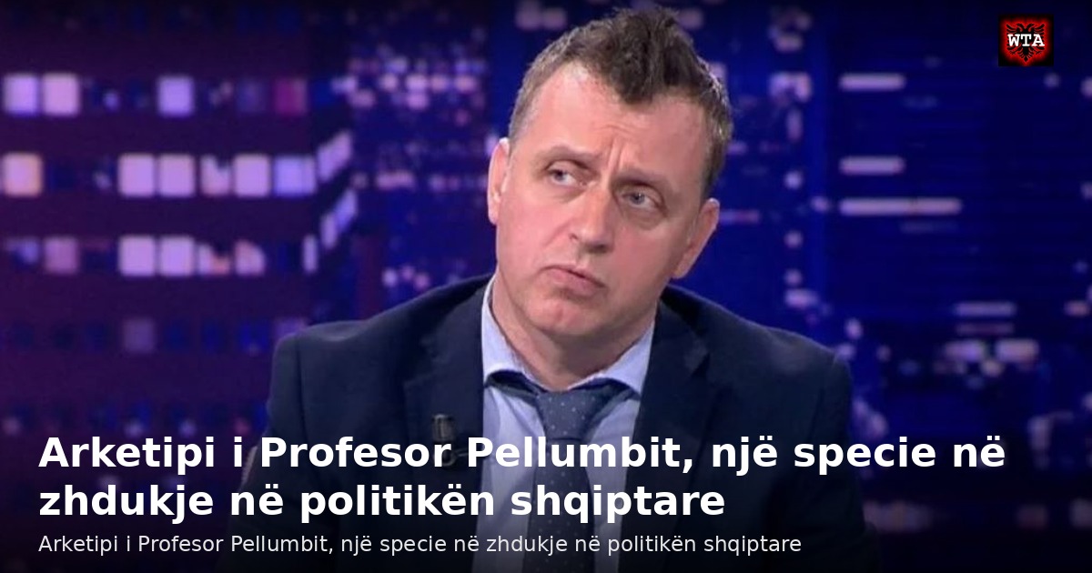 Arketipi i Profesor Pellumbit, një specie në zhdukje në politikën shqiptare