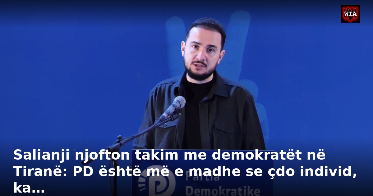 Salianji njofton takim me demokratët në Tiranë: PD është më e madhe se çdo individ, ka…