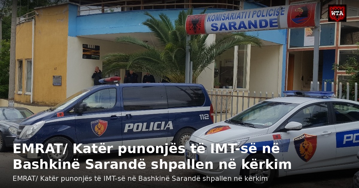 EMRAT/ Katër punonjës të IMT-së në Bashkinë Sarandë shpallen në kërkim