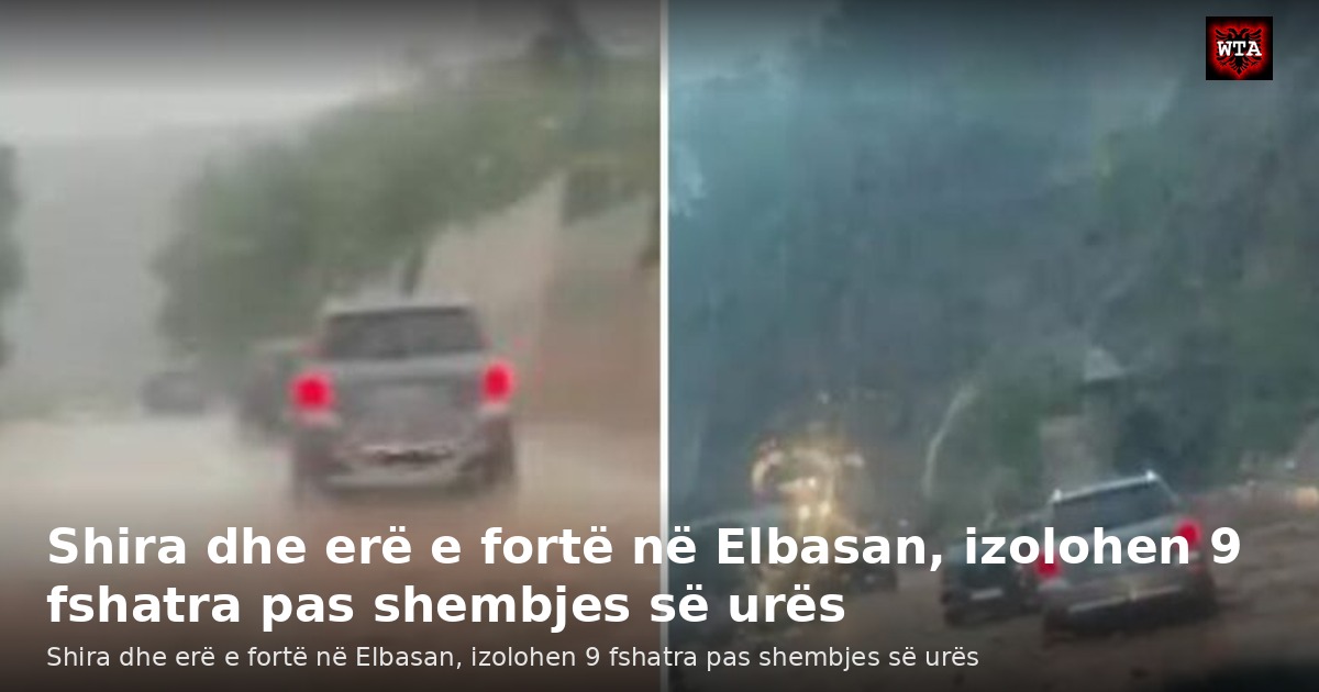 Shira dhe erë e fortë në Elbasan, izolohen 9 fshatra pas shembjes së urës
