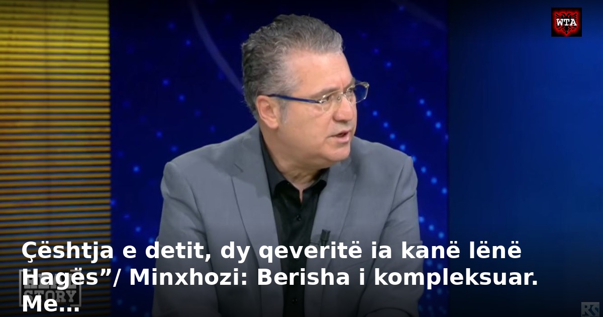 Çështja e detit, dy qeveritë ia kanë lënë Hagës”/ Minxhozi: Berisha i kompleksuar. Me…