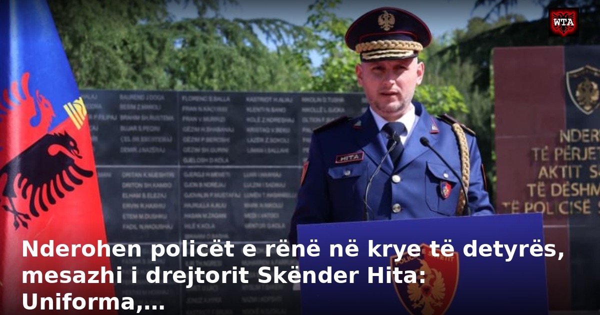 Nderohen policët e rënë në krye të detyrës, mesazhi i drejtorit Skënder Hita: Uniforma,…