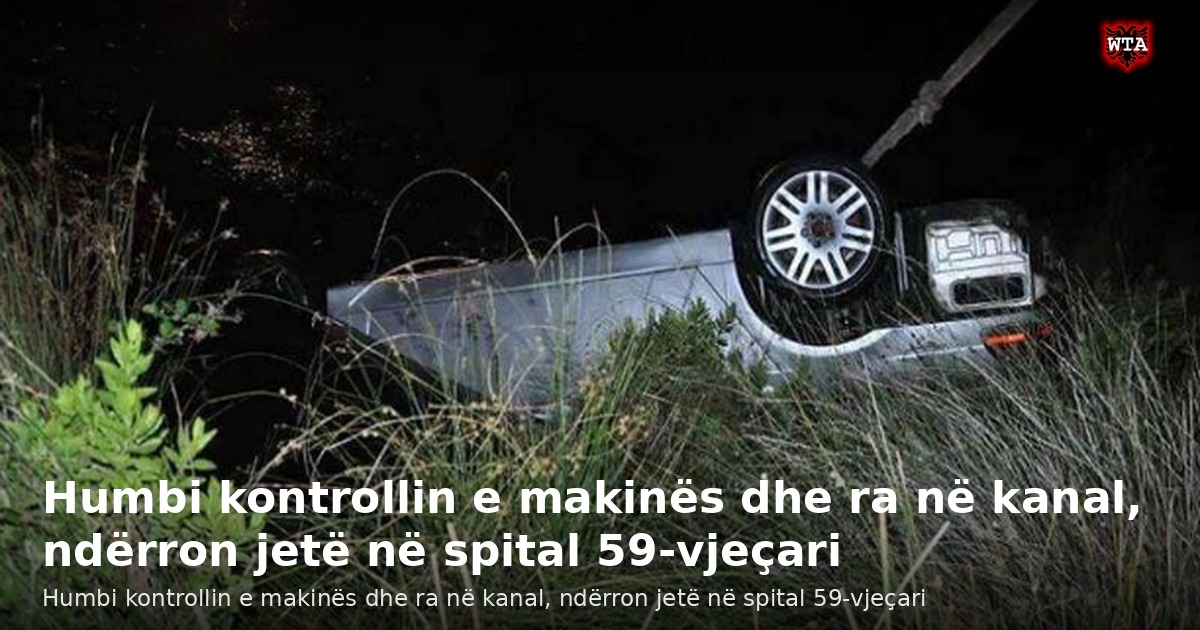 Humbi kontrollin e makinës dhe ra në kanal, ndërron jetë në spital 59-vjeçari