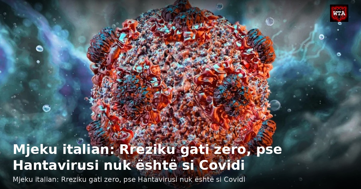 Mjeku italian: Rreziku gati zero, pse Hantavirusi nuk është si Covidi