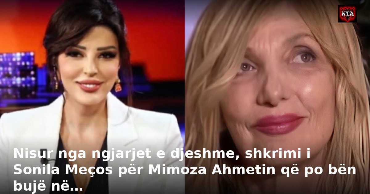 Nisur nga ngjarjet e djeshme, shkrimi i Sonila Meços për Mimoza Ahmetin që po bën bujë në…