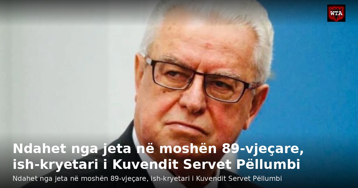 Ndahet nga jeta në moshën 89-vjeçare, ish-kryetari i Kuvendit Servet Pëllumbi
