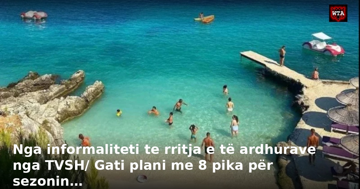 Nga informaliteti te rritja e të ardhurave nga TVSH/ Gati plani me 8 pika për sezonin…
